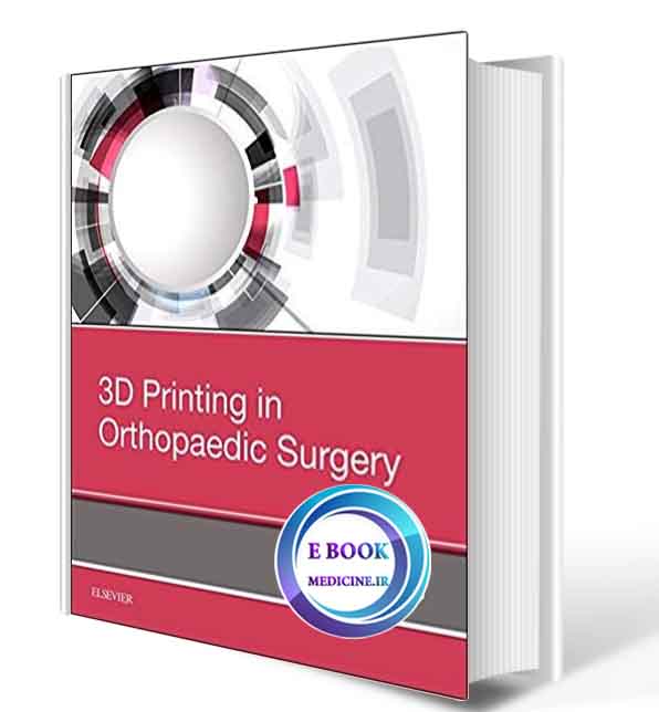 دانلود کتاب 3D Printing in Orthopaedic Surgery 1st 2019(ORIGINAL PDF)  